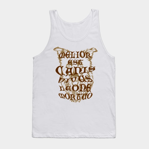 Melior est canis vivus leone mortuo' meaning a living dog is better than a dead lion, Gothic letters with a bas-relief effect on the background of a dog's head in shades of brown Tank Top by PopArtyParty